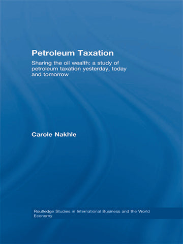 Nakhle, C. Petroleum Taxation: Sharing the Oil Wealth (Softcover)