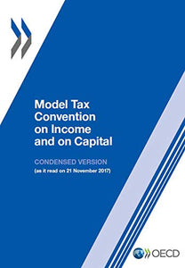 Model Tax Convention on Income and on Capital: Condensed Version 2017: Edition 2017: Volume 2017